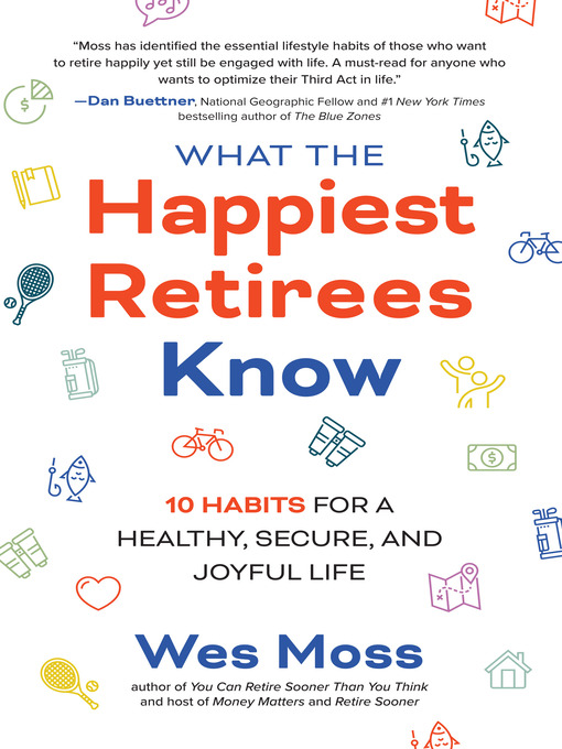 Title details for What the Happiest Retirees Know by Wes Moss - Wait list